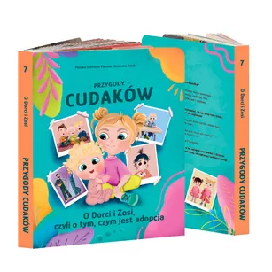PRZYGODY CUDAKÓW Książka „O Dorci i Zosi, czyli o tym, czym jest adopcja” TOM VII
