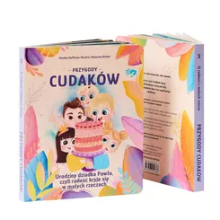 PRZYGODY CUDAKÓW Książka „Urodziny Dziadka Pawła, czyli radość kryje się w małych rzeczach”  TOM III