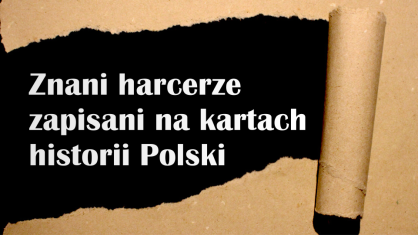 Znani harcerze zapisani na kartach historii Polski