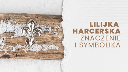 Lilijka harcerska - znaczenie i symbolika