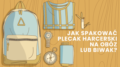 Jak spakować plecak harcerski na obóz lub biwak?