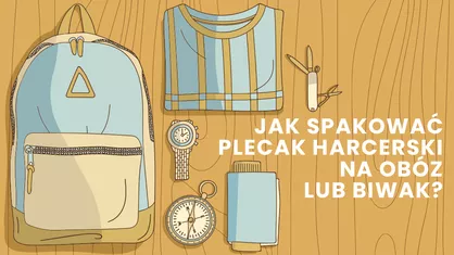 Jak spakować plecak harcerski na obóz lub biwak?