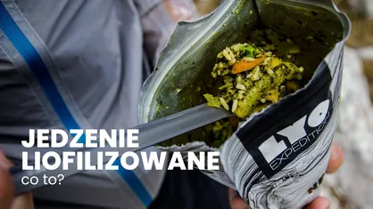 Żywność liofilizowana – co to jest i dlaczego warto ją mieć w plecaku?
