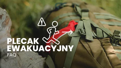 Plecak ewakuacyjny - FAQ. Wszystko, co musisz wiedzieć o Bug Out Bag