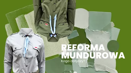 Reforma mundurowa ZHP - zuchy, harcerze, wędrownicy - kogo dotyczy?